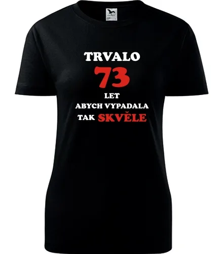 trička s potiskem Černé dámské tričko trvalo 73 let 