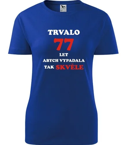 trička s potiskem Modré dámské tričko trvalo 77 let 