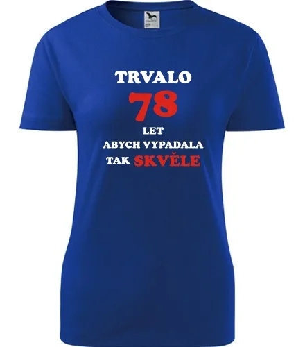 trička s potiskem Modré dámské tričko trvalo 78 let 