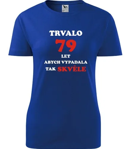trička s potiskem Modré dámské tričko trvalo 79 let 