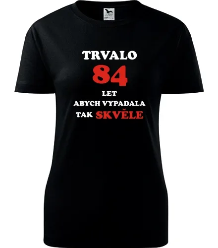 trička s potiskem Černé dámské tričko trvalo 84 let 
