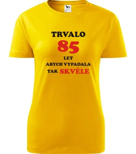 trička s potiskem Žluté dámské tričko trvalo 85 let 