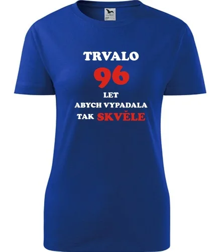trička s potiskem Modré dámské tričko trvalo 96 let 