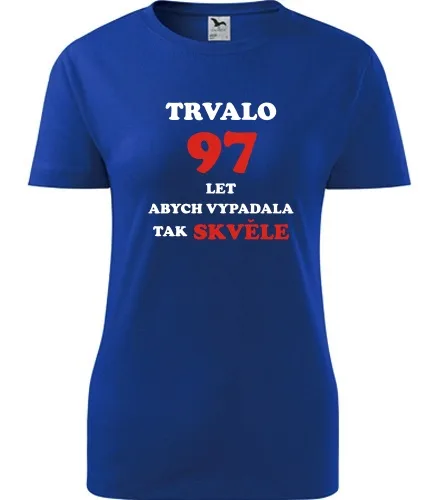 trička s potiskem Modré dámské tričko trvalo 97 let 