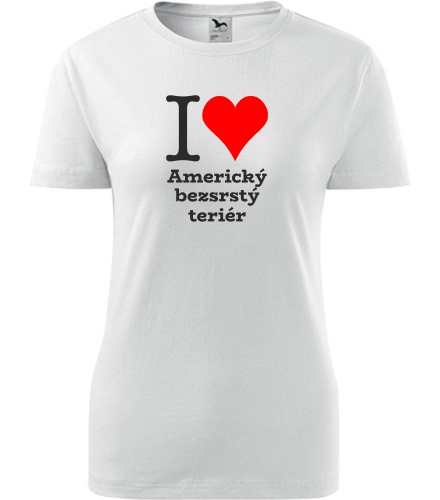 Bílé dámské tričko I love Americký bezsrstý teriér