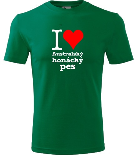Zelené tričko I love Australský honácký pes