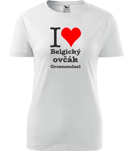 Bílé dámské tričko I love Belgický ovčák Groenendael