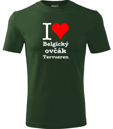 Lahvově zelené tričko I love Belgický ovčák Tervueren