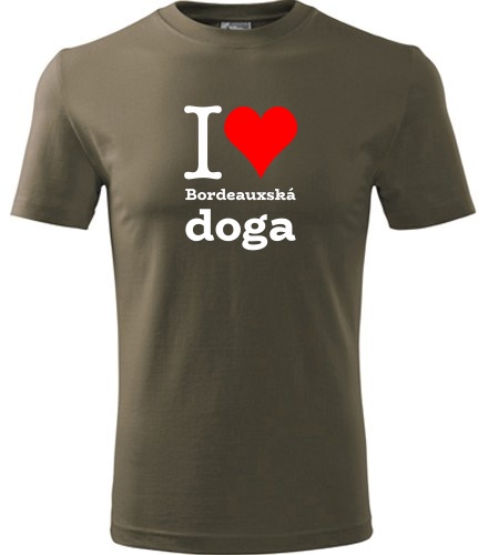 Army tričko I love Bordeauxská doga