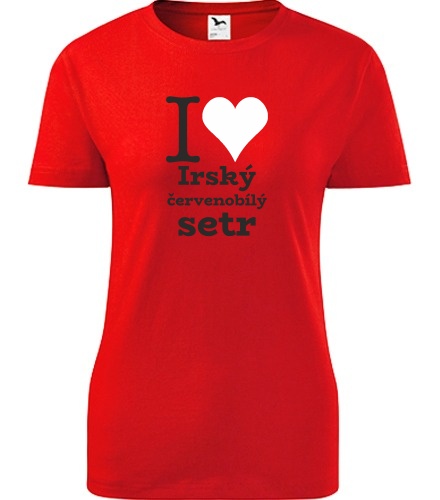 Červené dámské tričko I love Irský červenobílý setr