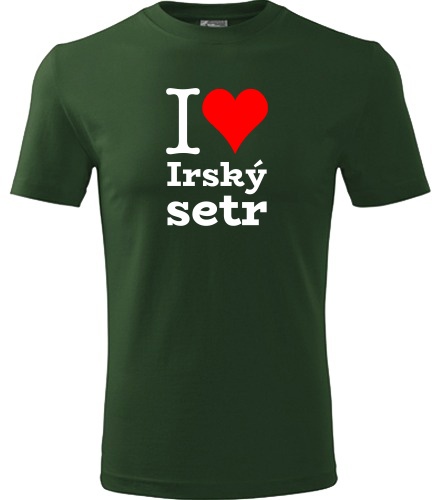 Lahvově zelené tričko I love Irský setr