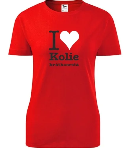 trička s potiskem Dámské tričko I love Kolie krátkosrstá - novinka