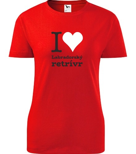 Červené dámské tričko I love Labradorský retrívr