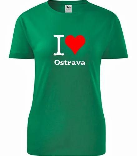 trička s potiskem Zelené dámské tričko I love Ostrava 