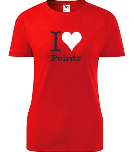 trička s potiskem Dámské tričko I love Pointr - novinka