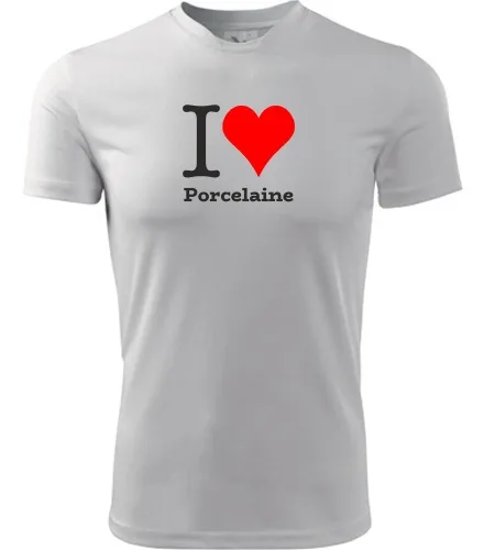 trička s potiskem Tričko I love Porcelaine - novinka