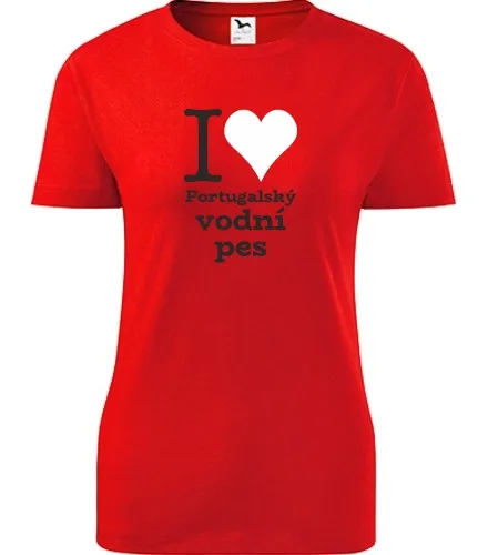 trička s potiskem Dámské tričko I love Portugalský vodní pes - novinka