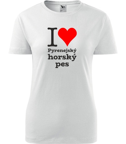 Bílé dámské tričko I love Pyrenejský horský pes