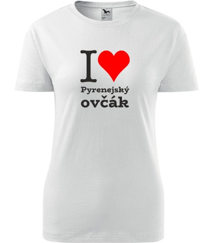 Bílé dámské tričko I love Pyrenejský ovčák