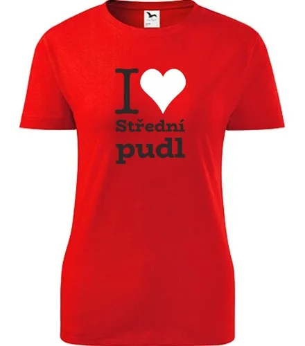 trička s potiskem Dámské tričko I love Střední pudl - novinka