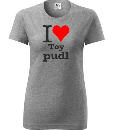 Šedé dámské tričko I love Toy pudl