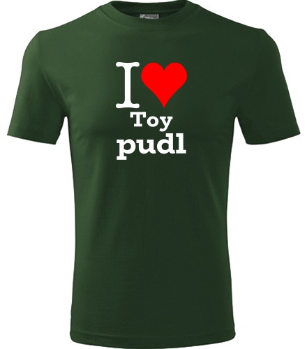 trička s potiskem Tričko I love Toy pudl