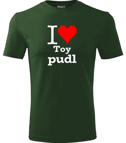 trička s potiskem Tričko I love Toy pudl - novinka