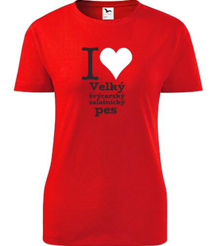 Červené dámské tričko I love Velký švýcarský salašnický pes