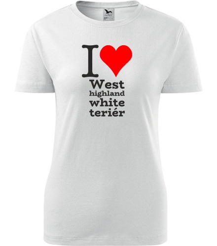 Bílé dámské tričko I love West highland white teriér