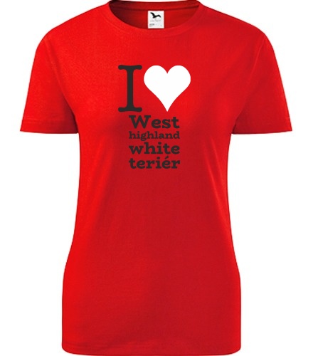 Červené dámské tričko I love West highland white teriér