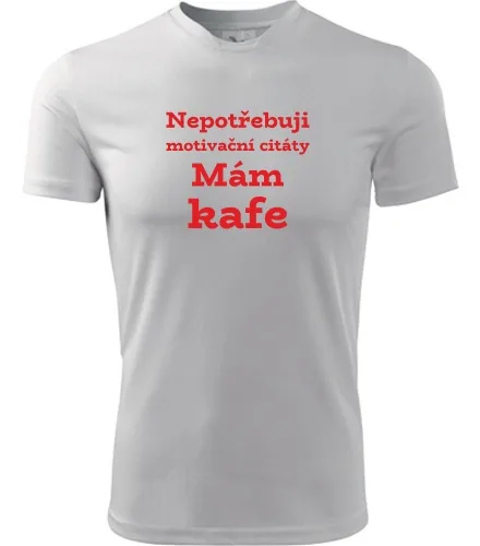 Bílé tričko Nepotřebuji motivační citáty