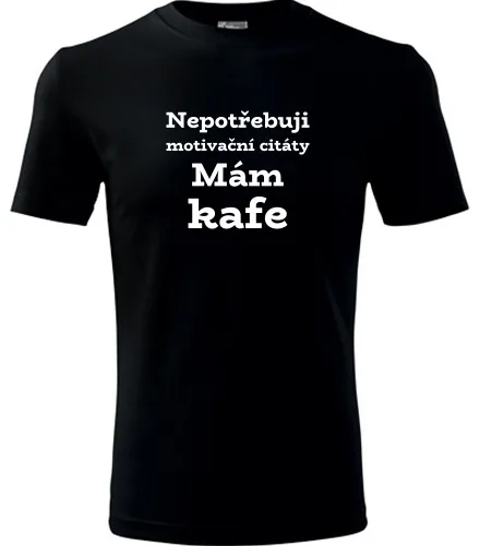 Černé tričko Nepotřebuji motivační citáty