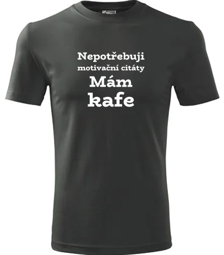 Grafitové tričko Nepotřebuji motivační citáty