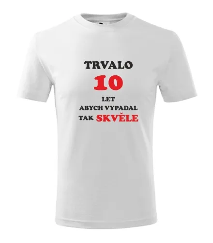 trička s potiskem Bílé dětské tričko trvalo 10 let 