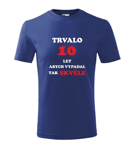 trička s potiskem Modré dětské tričko trvalo 10 let 