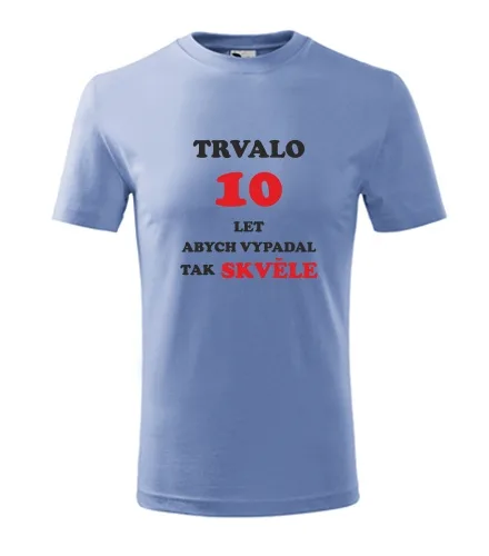 trička s potiskem Světle modré dětské tričko trvalo 10 let 