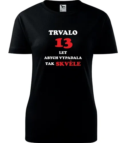 trička s potiskem Černé dámské tričko trvalo 13 let 