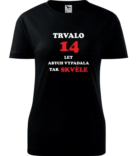 trička s potiskem Černé dámské tričko trvalo 14 let 