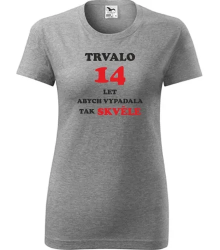 trička s potiskem Šedé dámské tričko trvalo 14 let 