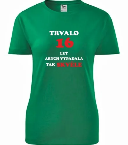 trička s potiskem Zelené dámské tričko trvalo 16 let 