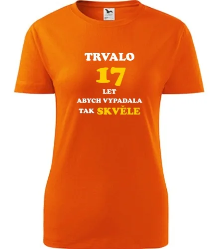 trička s potiskem Oranžové dámské tričko trvalo 17 let 