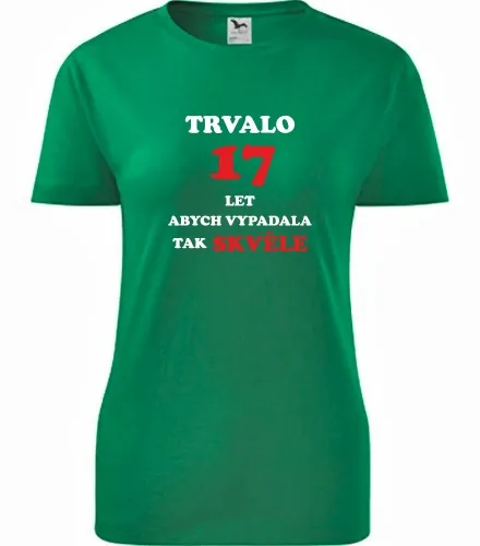 trička s potiskem Zelené dámské tričko trvalo 17 let 