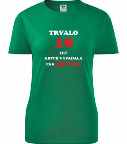 trička s potiskem Zelené dámské tričko trvalo 18 let 