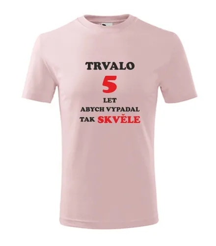 trička s potiskem Růžové dětské tričko trvalo 5 let 