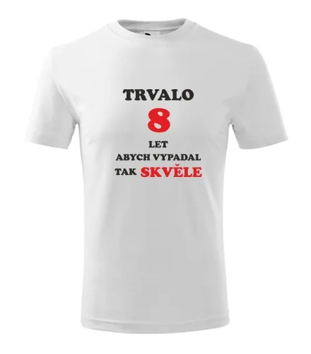 trička s potiskem Bílé dětské tričko trvalo 8 let 