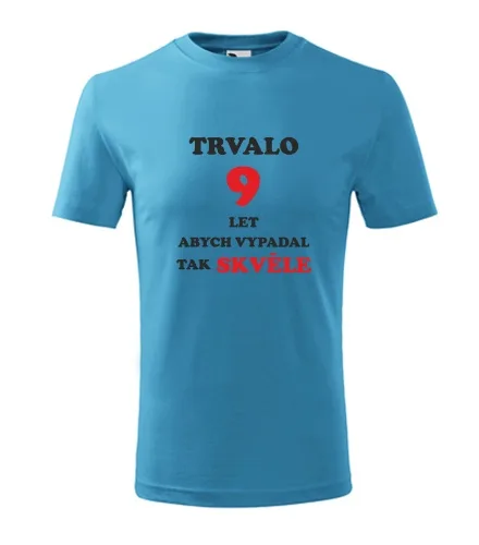 trička s potiskem Tyrkysové dětské tričko trvalo 9 let 