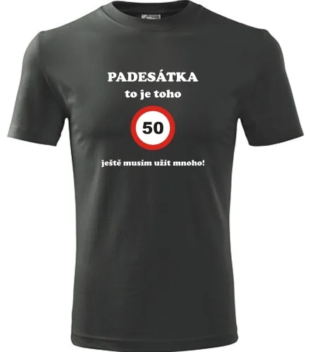 trička s potiskem Grafitové tričko padesátka to je toho 