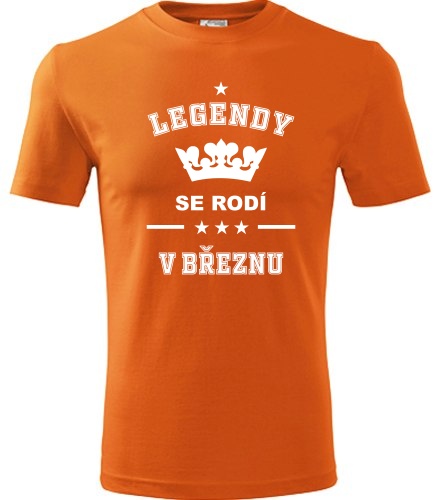 Oranžové tričko Legendy se rodí v březnu