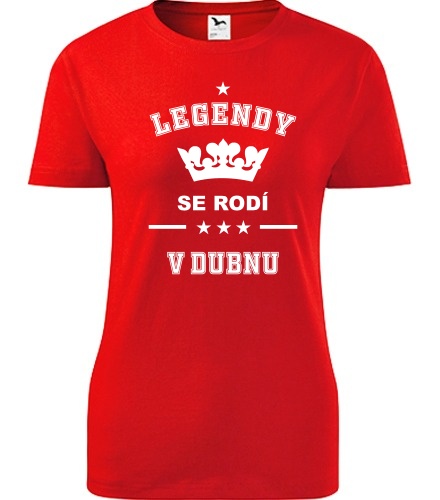 Červené dámské tričko Legendy se rodí v dubnu