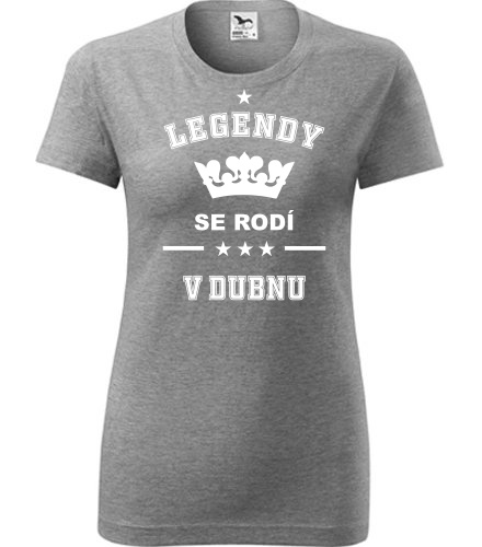 Šedé dámské tričko Legendy se rodí v dubnu